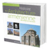 Histoire de l’architecture arménienne, des origines à nos jours Histoire de l’architecture arménienne, des origines à nos jours